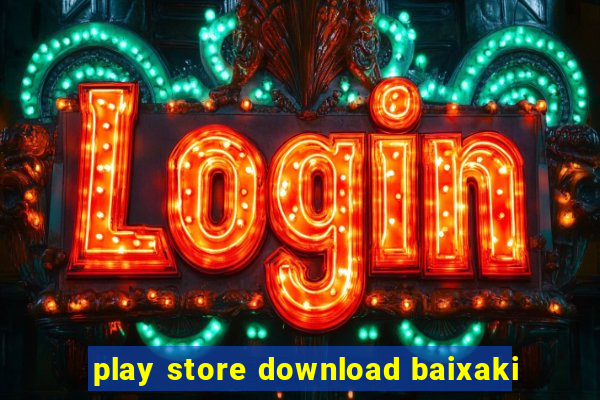 play store download baixaki